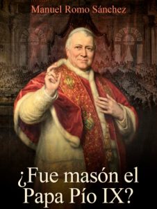 ¿Fue masón el Papa Pío IX?